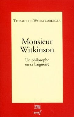 Livre Monsieur Witkinson : Un philosophe en sa bagnoire - Thibaut De Wurstemberger (Livre d'occas...