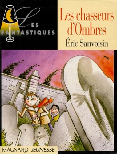 Les Fantastiques : Les chasseurs d'ombres - Eric Sanvoisin