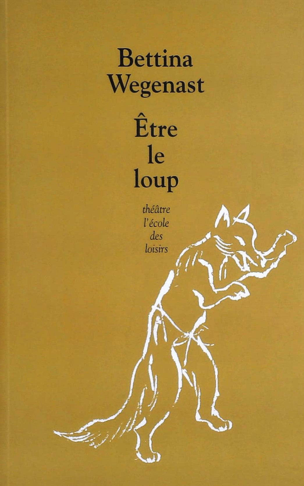Livre Être le loup - Bettina Wegenast (Livre d'occasion) - ISBN 2211077331