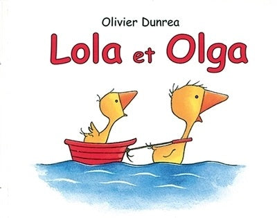 Lola et Olga - Olivier Dunrea