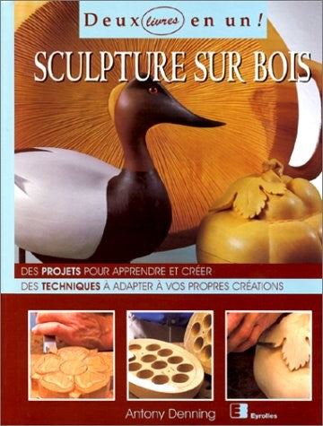 Livre Sculpture sur bois - Antony Denning (Livre d'occasion) - ISBN 2212025564