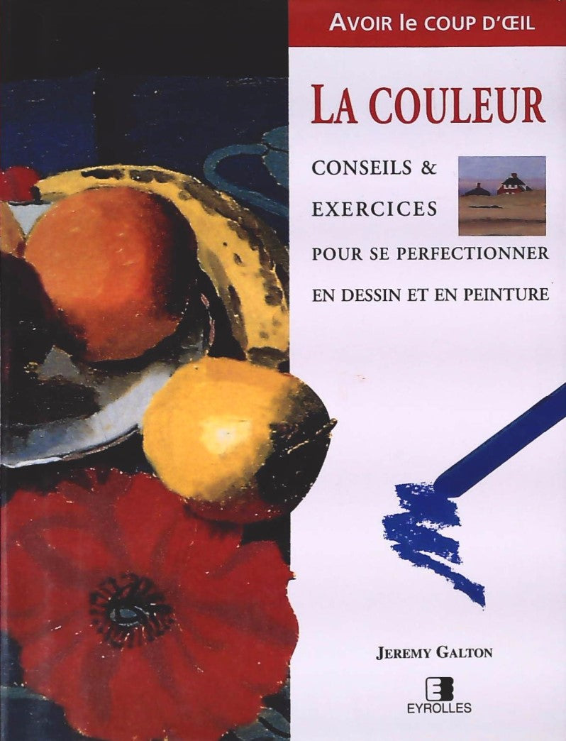 Livre La couleur : Conseils & exercices pour se perfectionner en dessin et en peinture - Jeremy G...