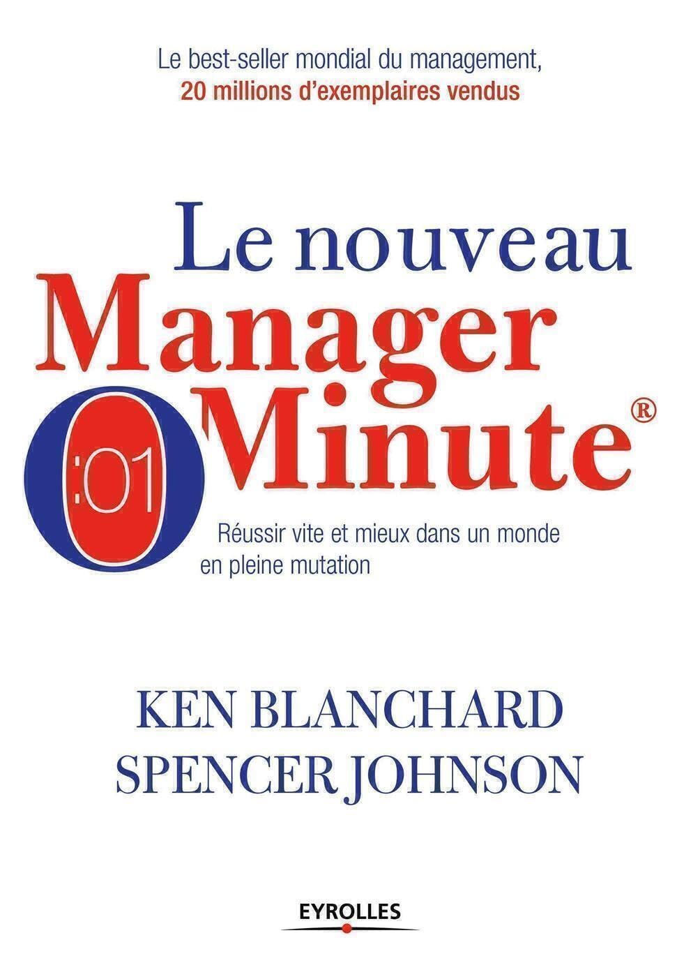 Livre Le nouveau manager minute: Réussir vite et mieux dans un monde en pleine mutation (Ken...