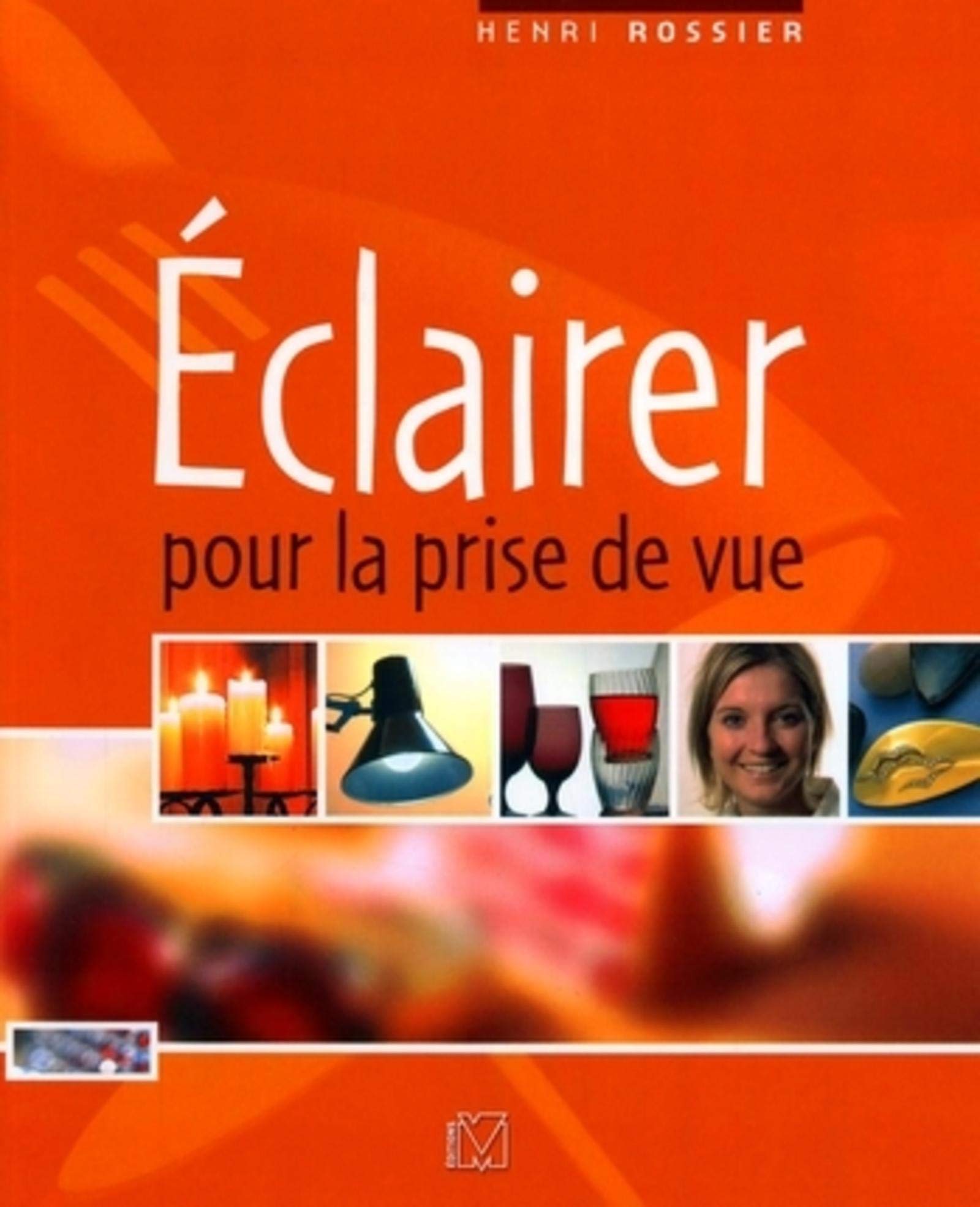 Livre Éclairer pour la prise de vue - Henri Rossier (Livre d'occasion) - ISBN 2212672616