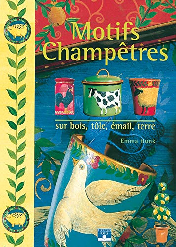 Livre Motifs Champêtres : Sur Bois, Tôle, émail, Terre - Emma Hunk (Livre d'occasion) - ISBN 2215...