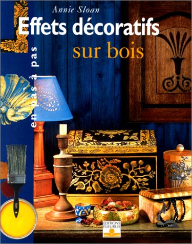 Livre Effets décoratifs sur bois - Annie Sloan (Livre d'occasion) - ISBN 221507020X