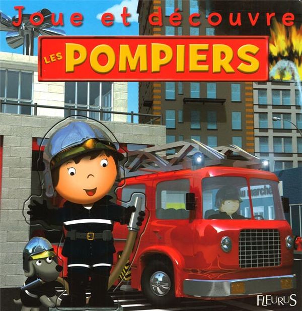 Joue et découvre : Les  pompiers - Emilie Beaumont