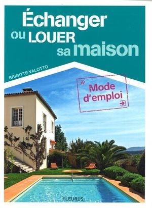 Livre Échanger ou louer sa maison : Mode d'emploi - Brigitte Valotto (Livre d'occasion)
