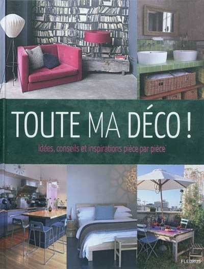 Livre Toute ma déco! : Idées, conseils et inspirations pièces par pièce - Collectif (Livre d'occa...