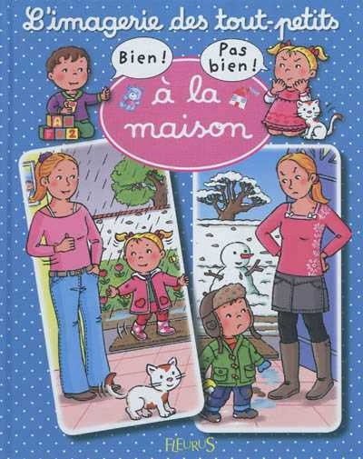 L'imagerie des tout-petits : Bien! Pas bien! à la maison - Emilie Beaumont