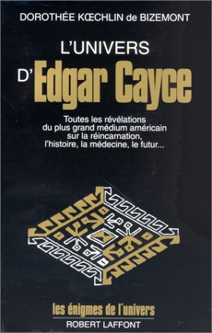 Livre L'univers d'Edgar Cayce: Toutes les révélations du plus grand médium américain sur la r...