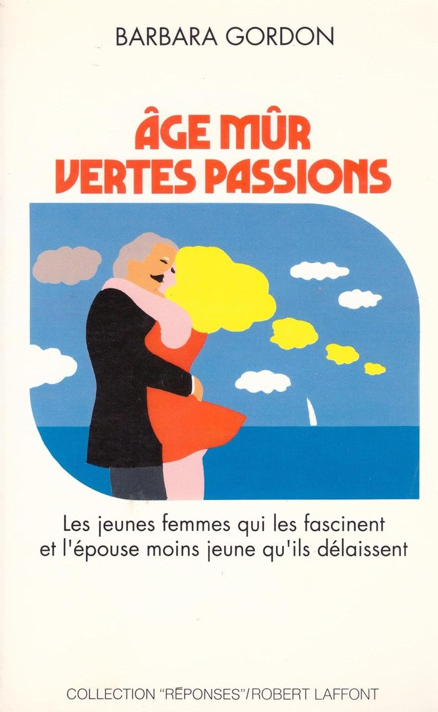 Livre Âge mûr, vertes passions : Les jeunes femmes qui les fascinent et l'épouse moins jeune qu'i...