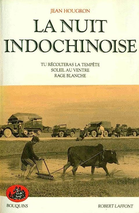 Livre La nuit indochinoise : Tu récolteras la tempête - Soleil au ventre - Rage blanche - jean Ho...