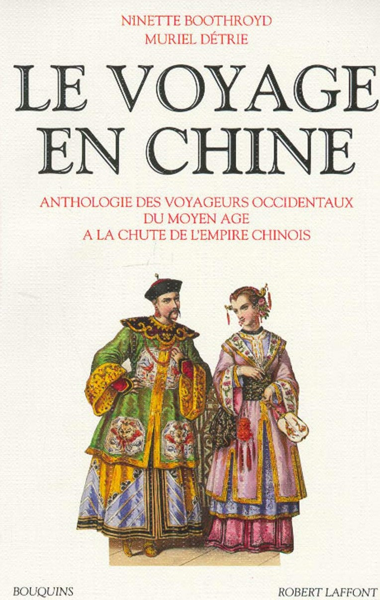 Livre Le voyage en Chine : Anthologie des voyageurs occidentaux, du Moyen Âge à la chute de l'emp...