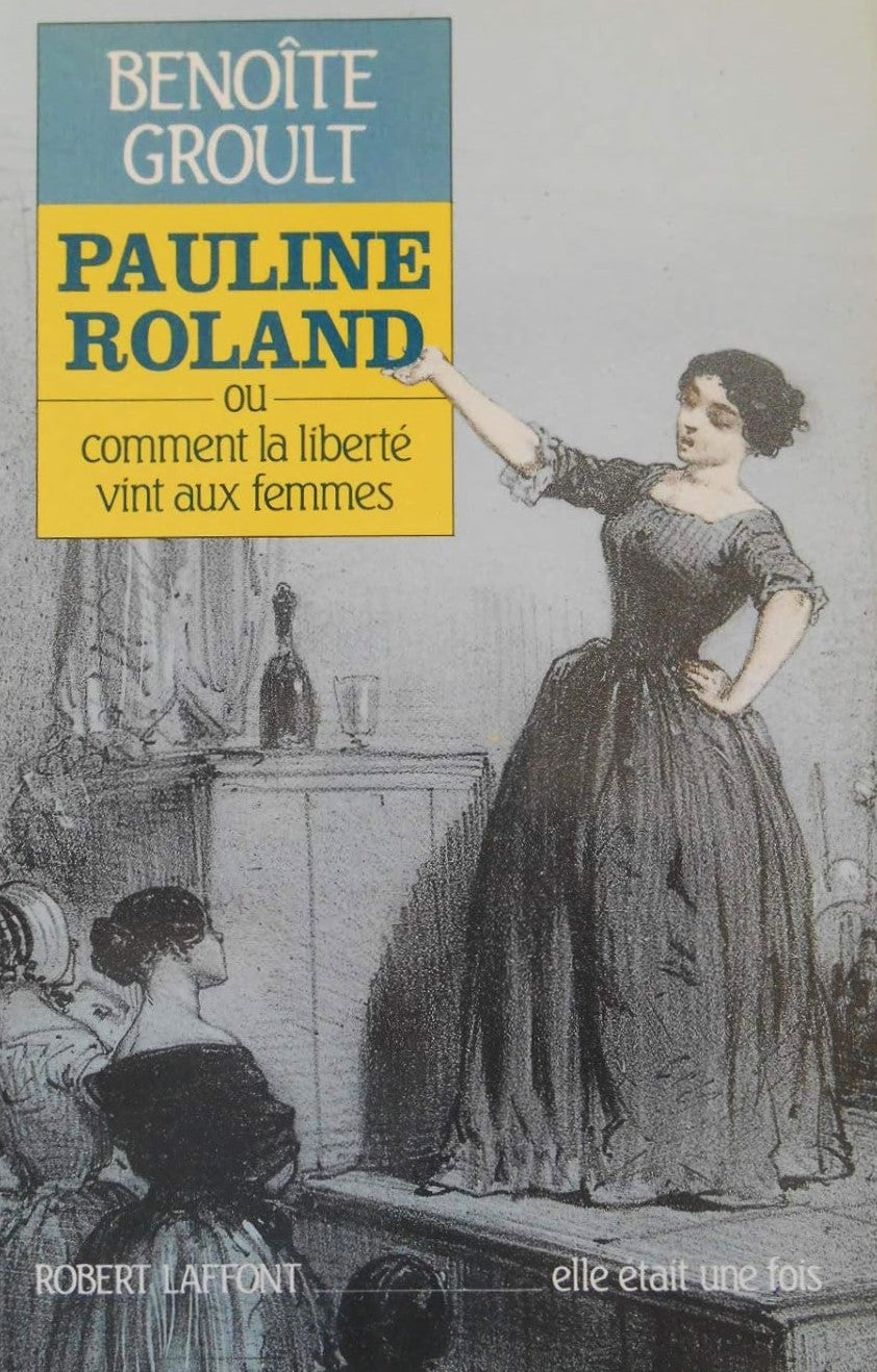 Livre Pauline Roland ou Comment la liberté vint aux femmes - Benoîte Groult (Livre d'occasion) - ...