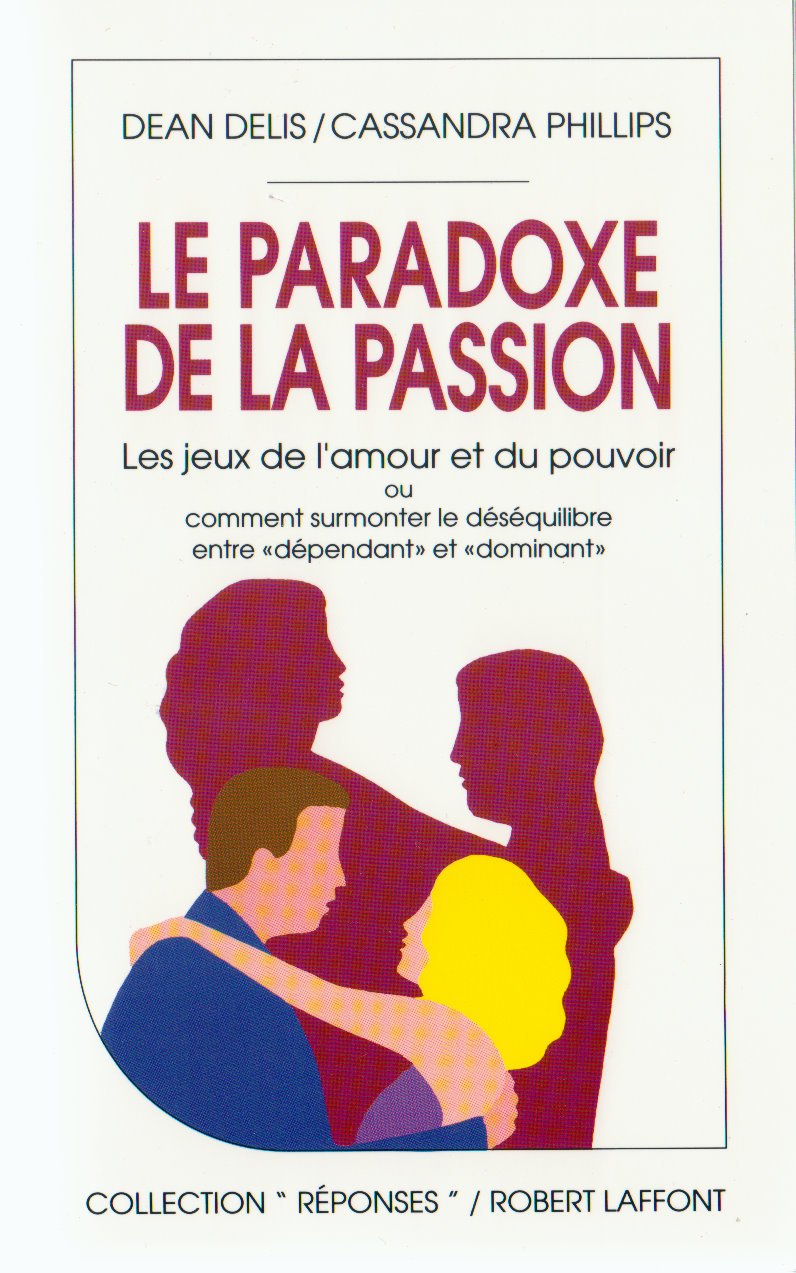 Livre Le paradoxe de la passion : Les jeux de l'amour et du pouvoir ou comment surmonter le déséq...
