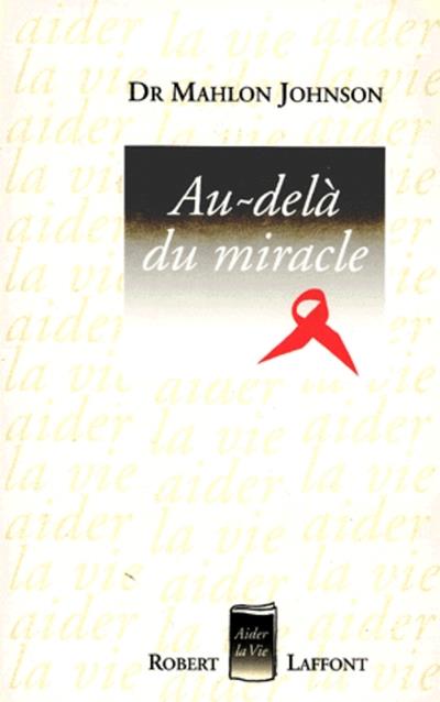 Livre Au-delà du miracle - Dr Mahlon Johnson (Livre d'occasion) - ISBN 2221084497