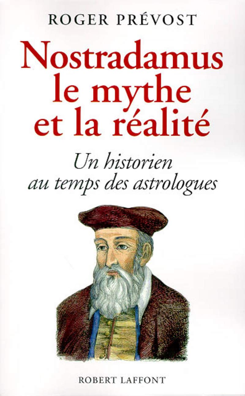 Livre Nostradamus : Le mythe et la réalité : Un historien au temps des astrologues - Roger Prévos...
