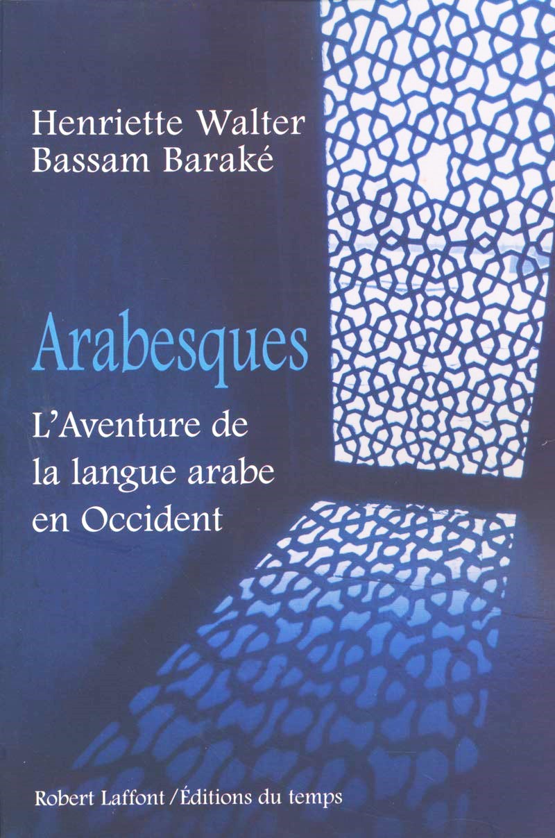 Livre Arabesques l'aventure de la langue arabe en occident - Bassam Baraké Henriette Walter...