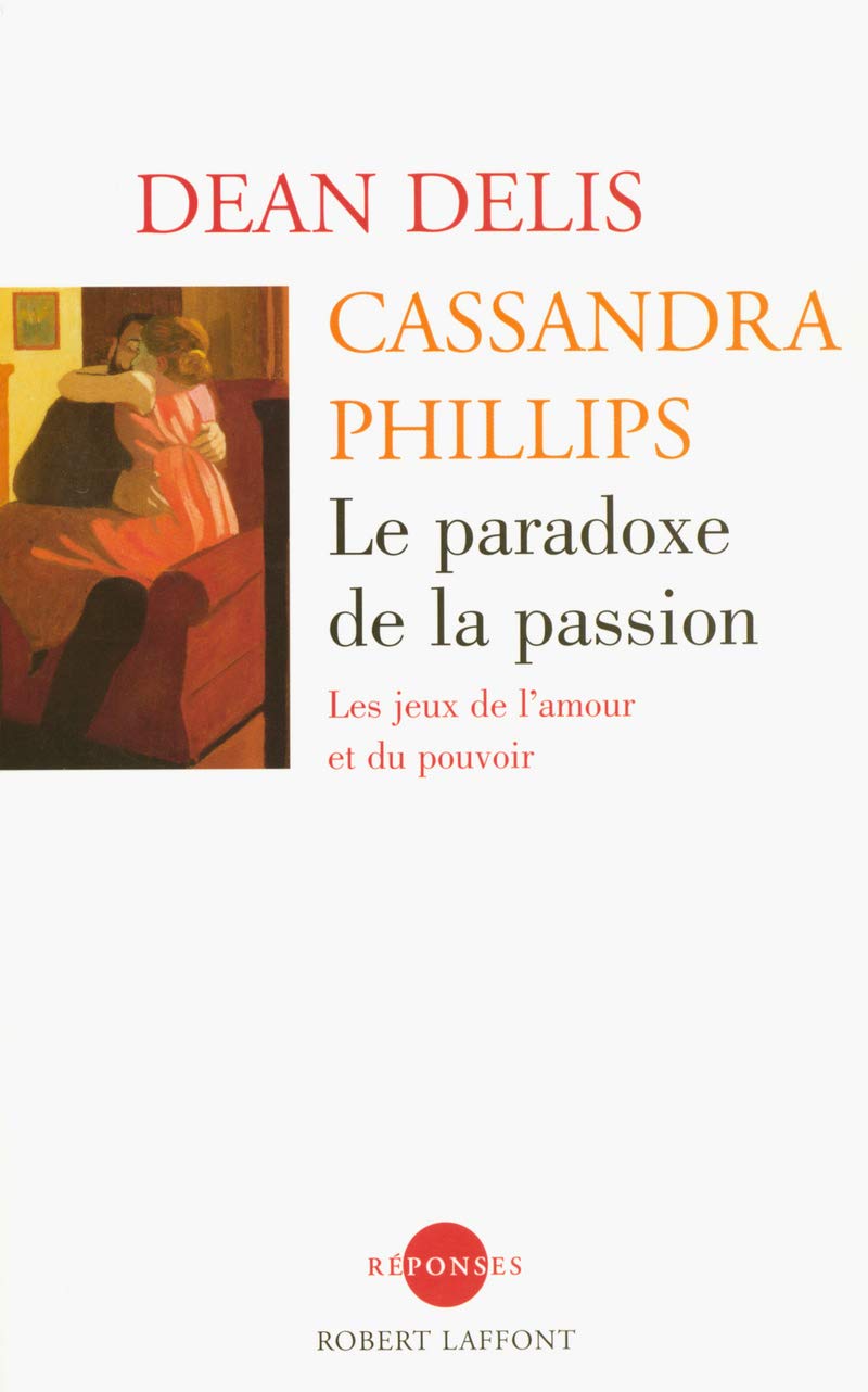 Livre Le paradoxe de la passion : Les jeux de l'amour et du pouvoir - Dr. Dean Delis (Livre d'occ...