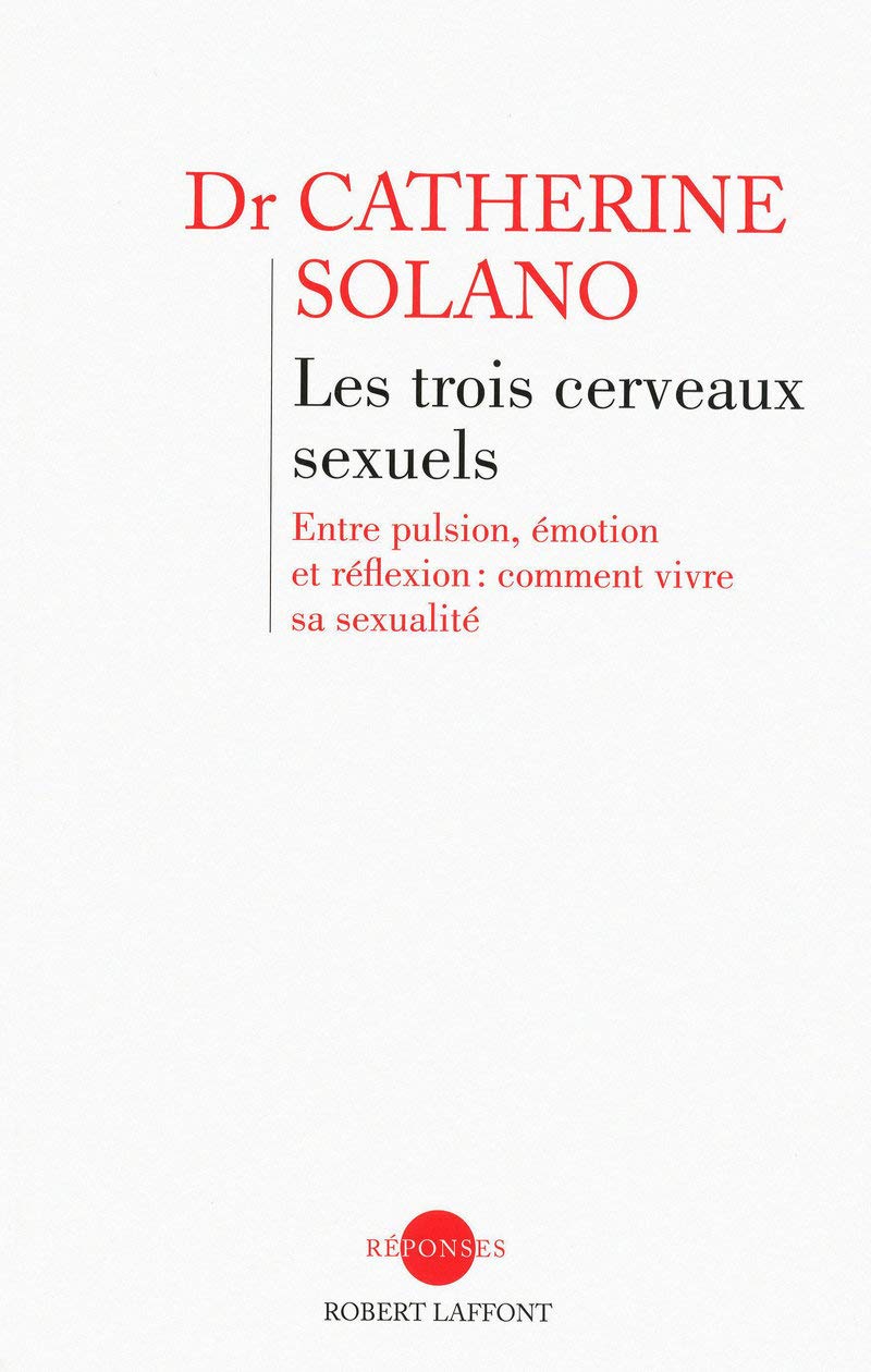 Livre Les trois cerveaux sexuels : Entre pulsion, émotion et réflexion : Comment vivre sa sexuali...