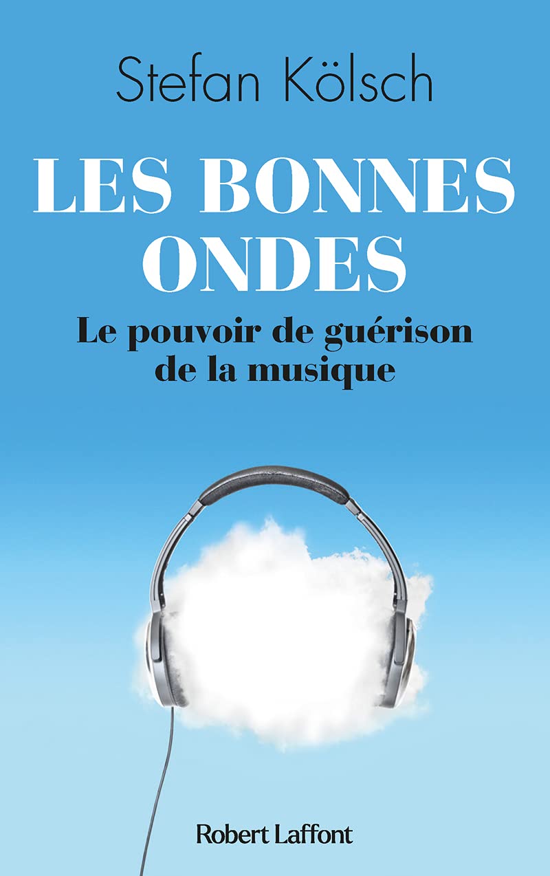 Livre Les bonnes ondes : Le pouvoir de guérison de la musique - Stefan Kolsch (Livre d'occasion) ...