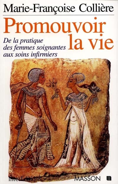 Livre Promouvoir la vie : De la pratique des femmes soignantes aux soins infirmiers - Marie-Franç...
