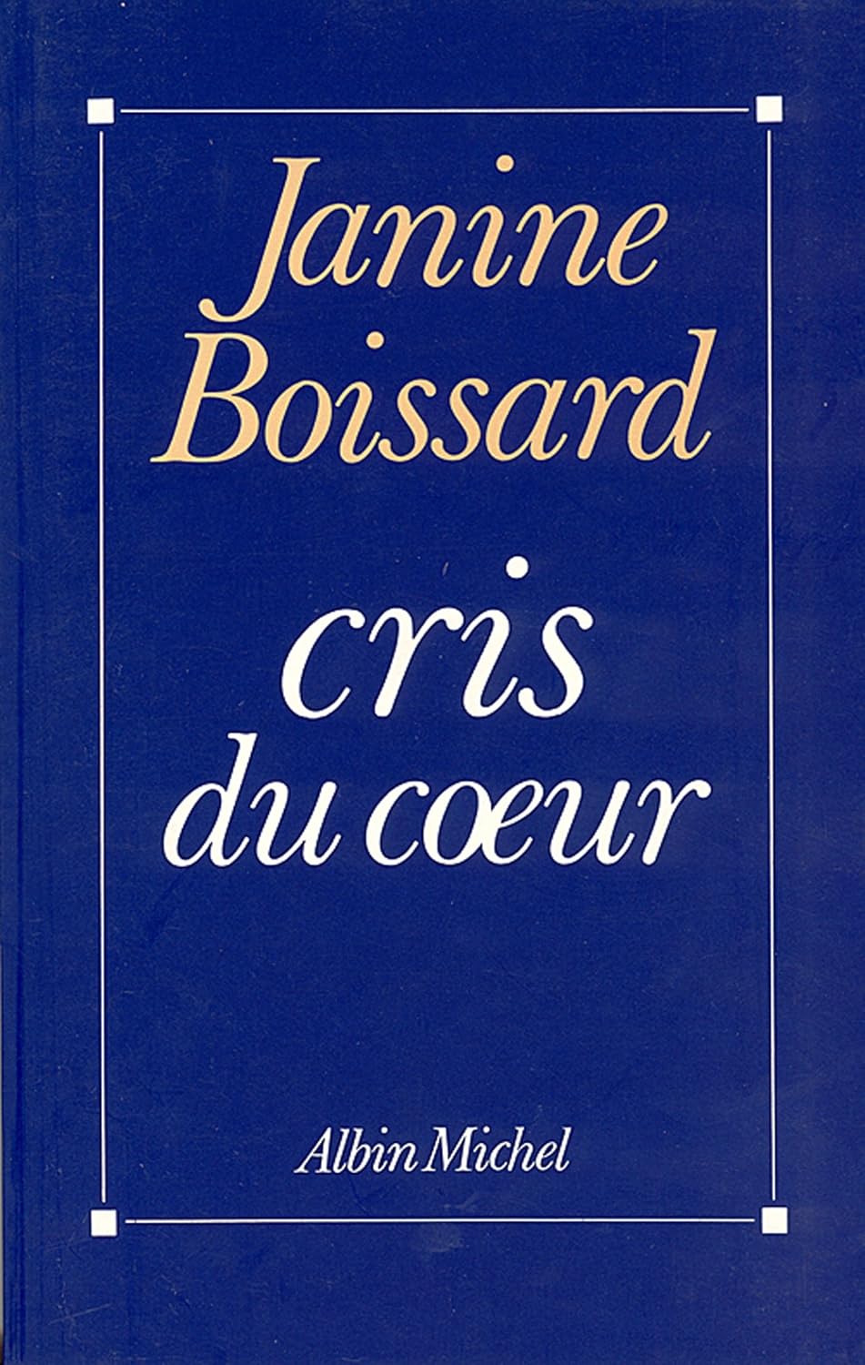 Livre Cris du coeur - Janine Boissard (Livre d'occasion) - ISBN 2226053530
