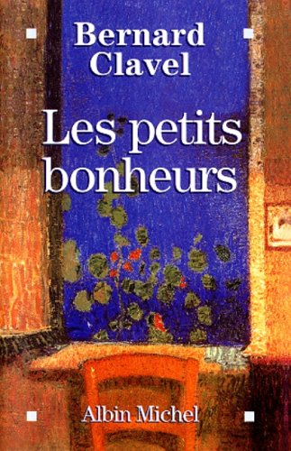 Livre Les petits bonheurs - Bernard Clavel (Livre d'occasion) - ISBN 2226109145