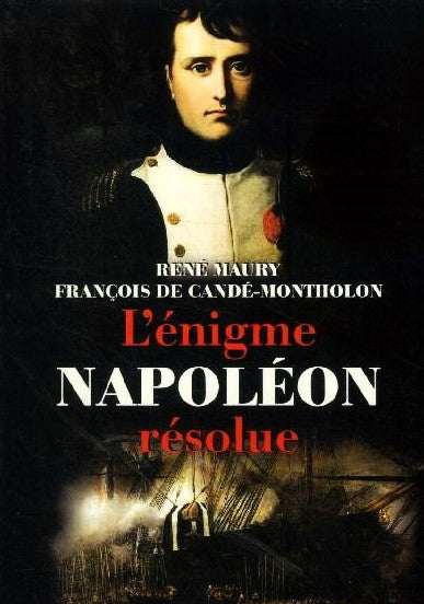 L'énigme Napoléon résolue - René Maury