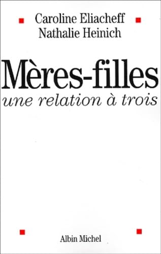 Livre Mère-filles : Une relation à trois (Caroline Eliacheff, Nathalie Heinich) (Livre...