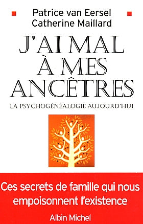 J'ai mal à mes ancêtres : La psychogénéalogie aujourd'hui - Patrice Van Eersel