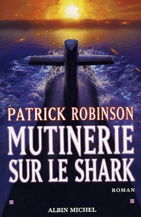 Livre Mutinerie sur le Shark - Patrick Robinson (Livre d'occasion) - ISBN 2226138579