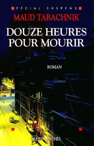 Douze heures pour mourir - Maud Tabachnik