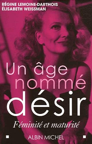 Livre Un âge nommé désir : Féminité et maturité - Régine Lemoine-Darthois (Livre d'occasion) - IS...