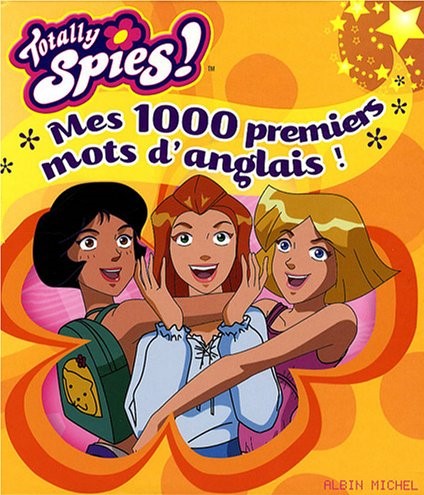 Livre ISBN 2226182578 Totally Spies! : Mes 1000 premiers mots d'anglais