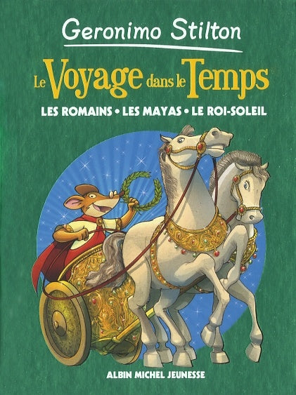 Livre Geronimo Stilton : Le voyage dans le temps # 2 : Les Romains, Les Mayas, Le Roi-Soleil...