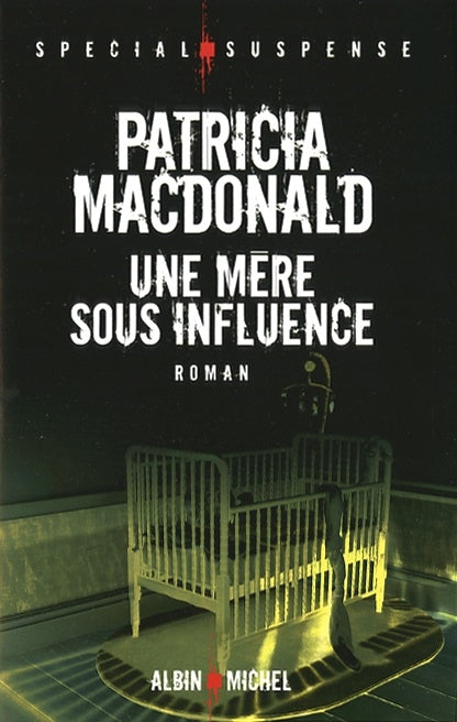 Une mère sous influence - Patricia MacDonald