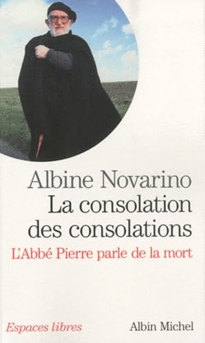 Livre La consolation des consolations : L'abbé Pierre parle de la mort - Albine Novarino (Livre d...
