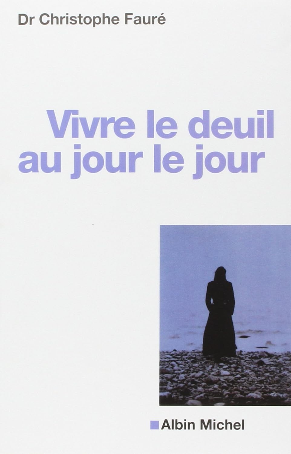 Livre Vivre le deuil au jour le jour - Dr Christophe Fauré (Livre d'occasion) - ISBN 2226241574