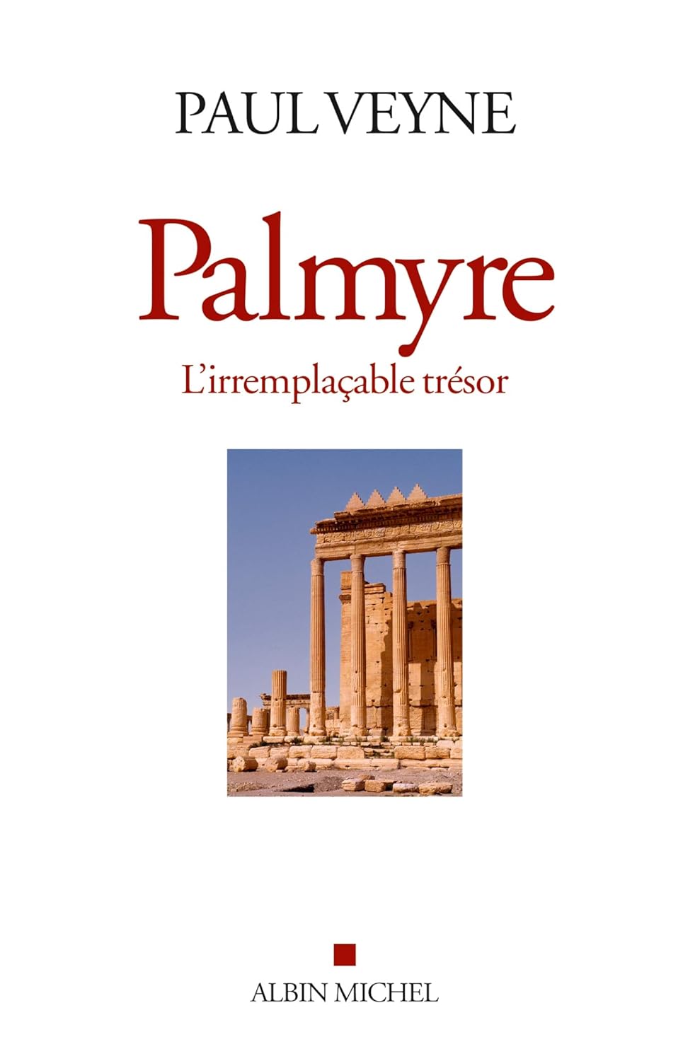Livre Palmyre : L'irremplaçable trésor - Paul Veyne (Livre neuf)