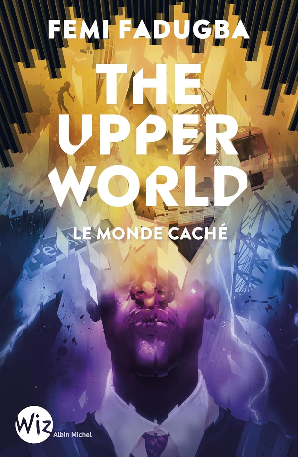 Livre The upper world : Le monde caché - Femi Fadugba (Livre d'occasion) - ISBN 2226473645