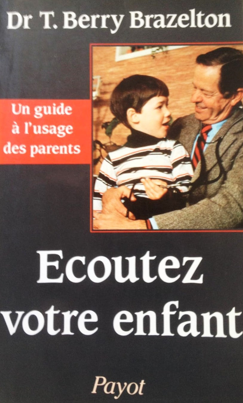 Livre Écoutez votre enfant : Un guide à l'usage des parents - Berry Brazelton (Livre d'occasion) ...