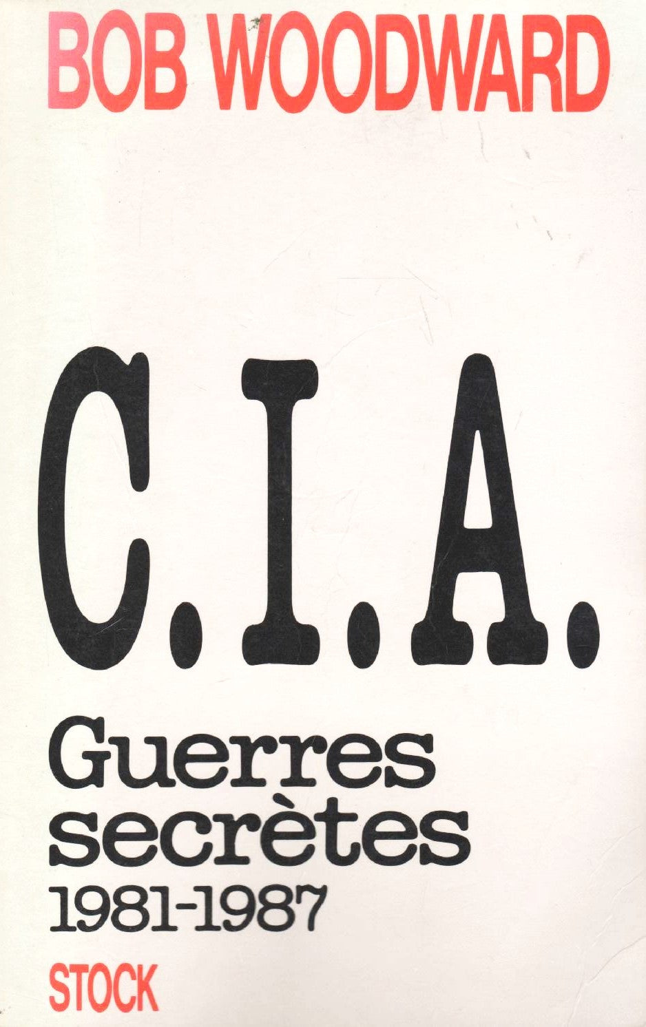 Livre C.I.A. Guerres secrètes (1981-1987) - Bob Woodward (Livre d'occasion) - ISBN 2234020867