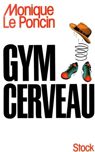 Livre Gym cerveau : Une technique, un état d'esprit - Monique Le Poncin (Livre d'occasion) - ISB...