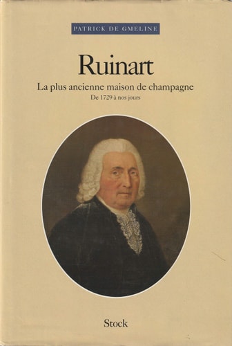 Livre Ruinart : La plus ancienne maison de champagne : de 1729 à nos jours (Patrick De Gmeline)...