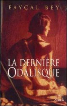 La dernière odalisque - Fayçal Bey