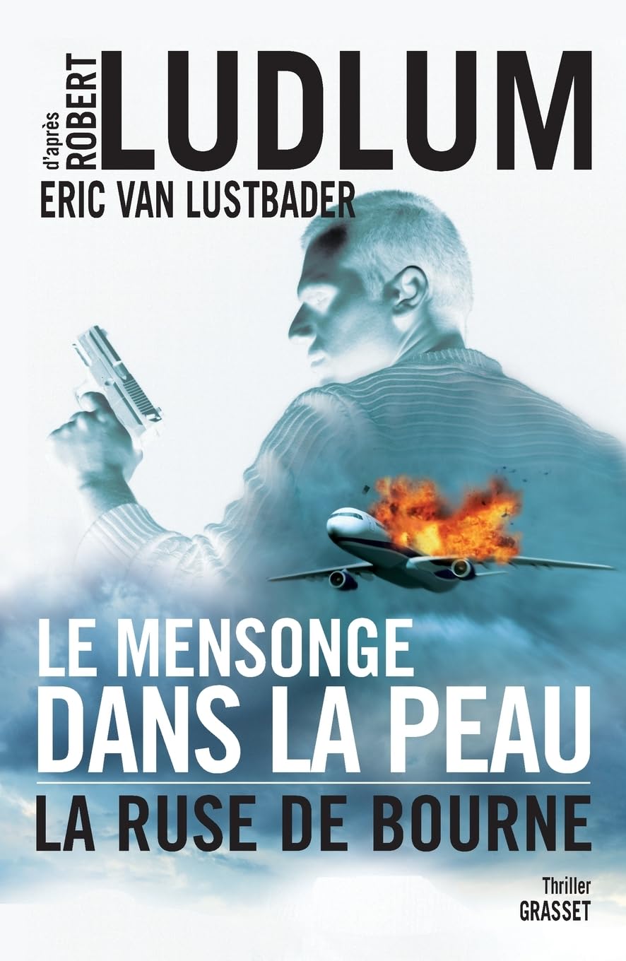 Le mensonge dans la peau : La ruse de Bourne - Robert Ludlum