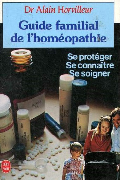 Livre Guide familial de l'homéopathie : Se protéger, se connaître, se soigner - Dr Alain Horville...
