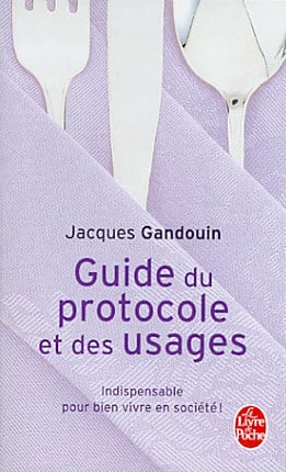 Livre Guide du protocole et des usages : Indispensable pour bien vivre en société! - Jacques Gand...